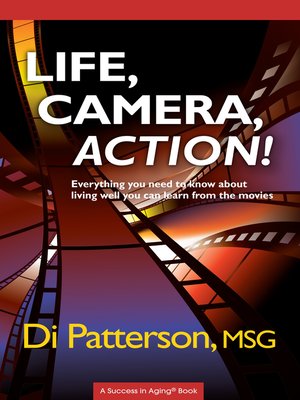 cover image of Life, Camera, Action! Everything You Need to Know about Living Well You Can Learn from the Movies